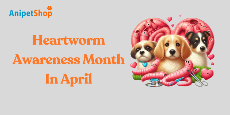 Heartworm Awareness Month In April