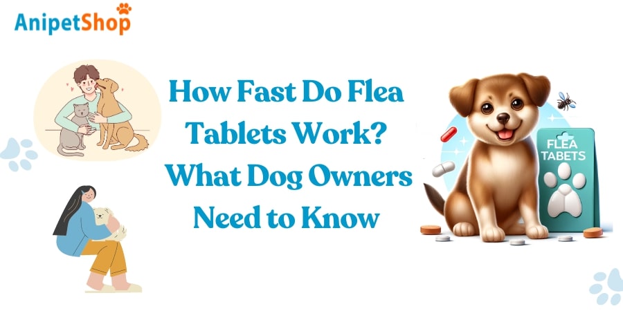 How long does it take for flea tablets to work