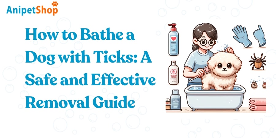 How to Bathe a Dog with Ticks: A Safe and Effective Removal Guide